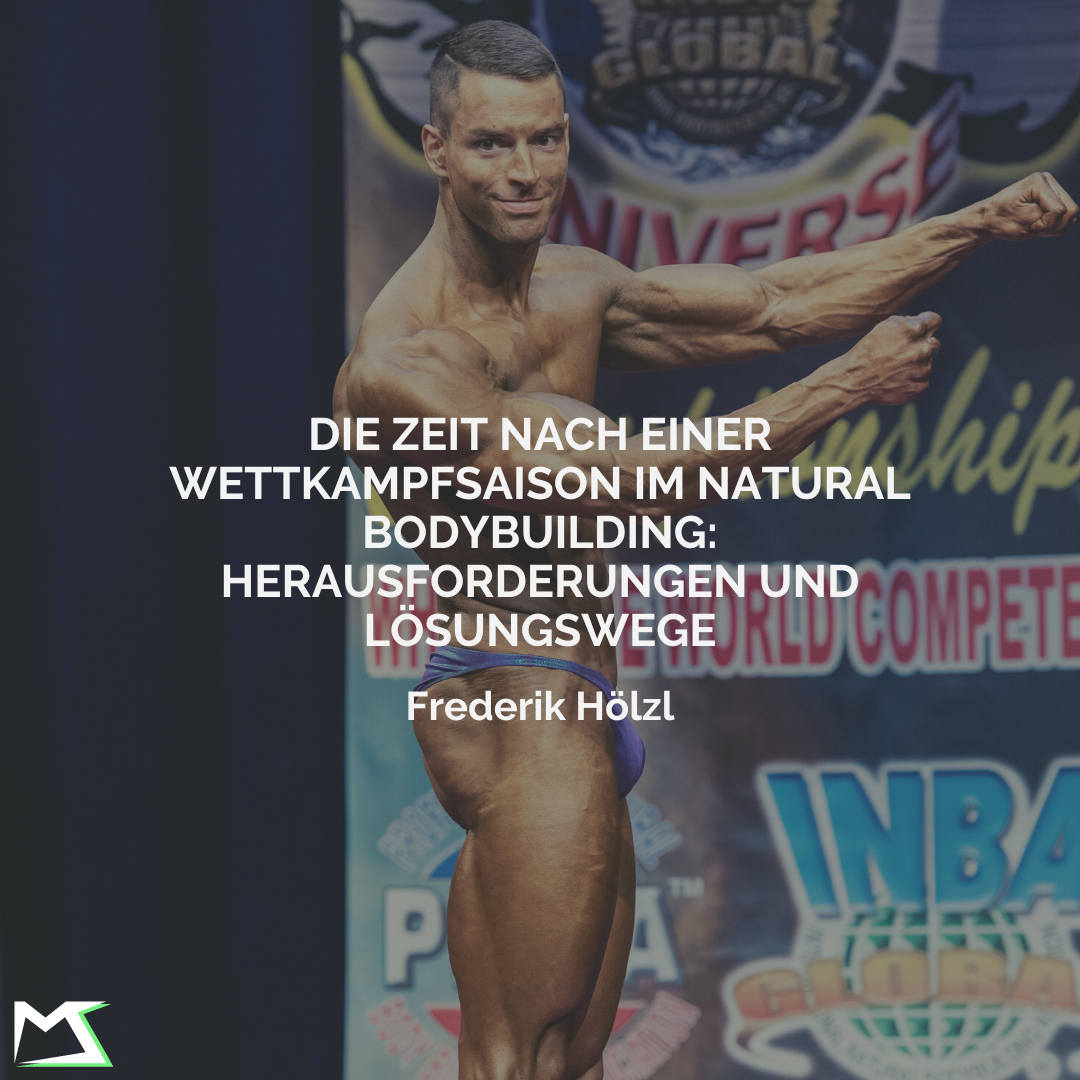 Die Zeit nach einer Wettkampfsaison im Natural Bodybuilding: Herausforderungen und Lösungswege